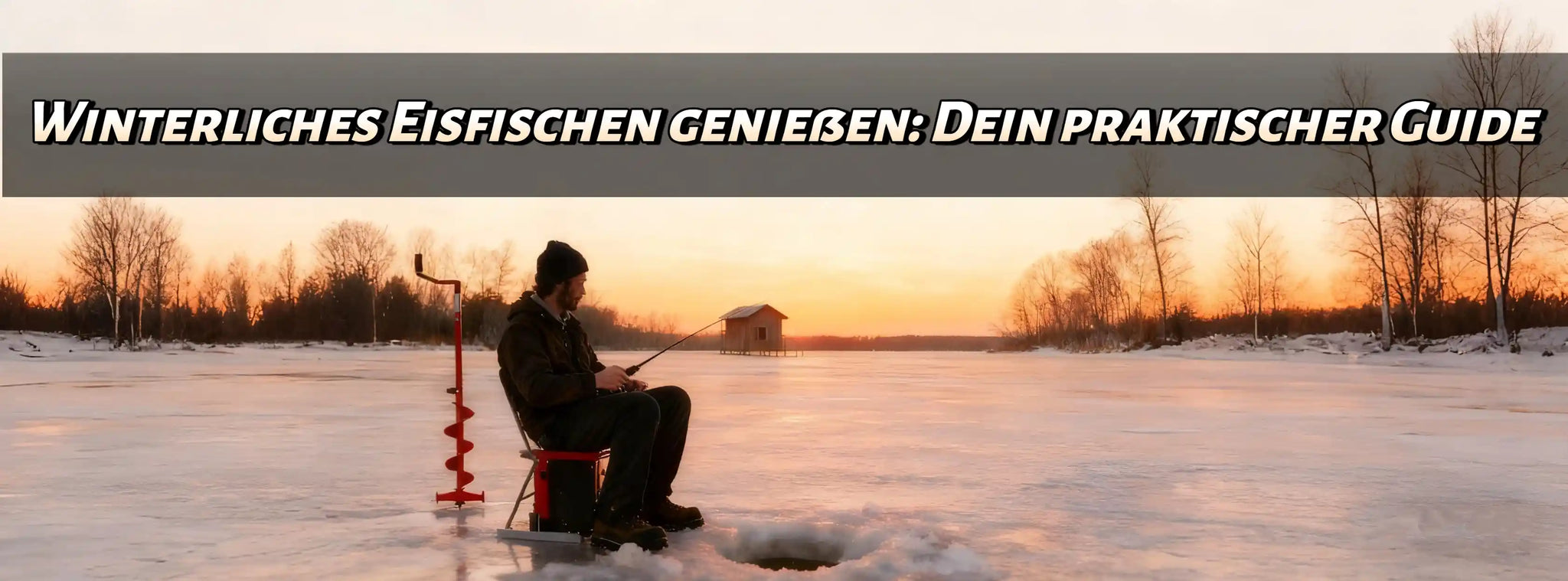 Winterliches Eisfischen genießen: Dein praktischer Guide